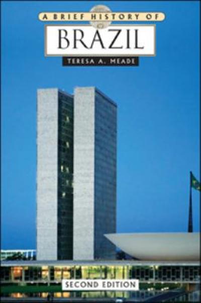A Brief History of Brazil 2nd edition 9780816077892 by Meade, Teresa A.
