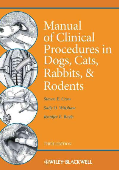 Manual of Clinical Procedures in Dogs, Cats, Rabbits, and Rodents 3rd edition 9780813813042 by Crow, Steven E.